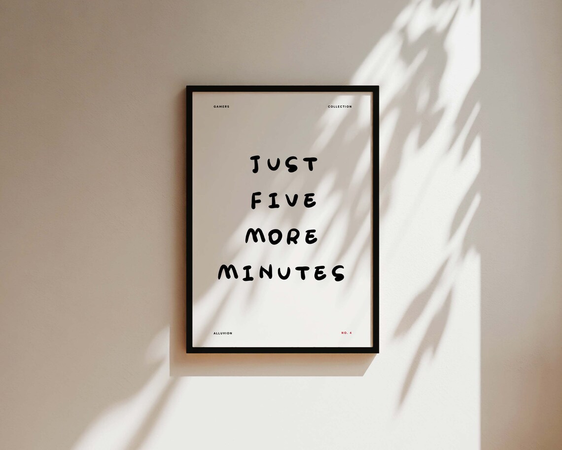 Just Five More Minutes Gaming Quote Art Print - Image 3
