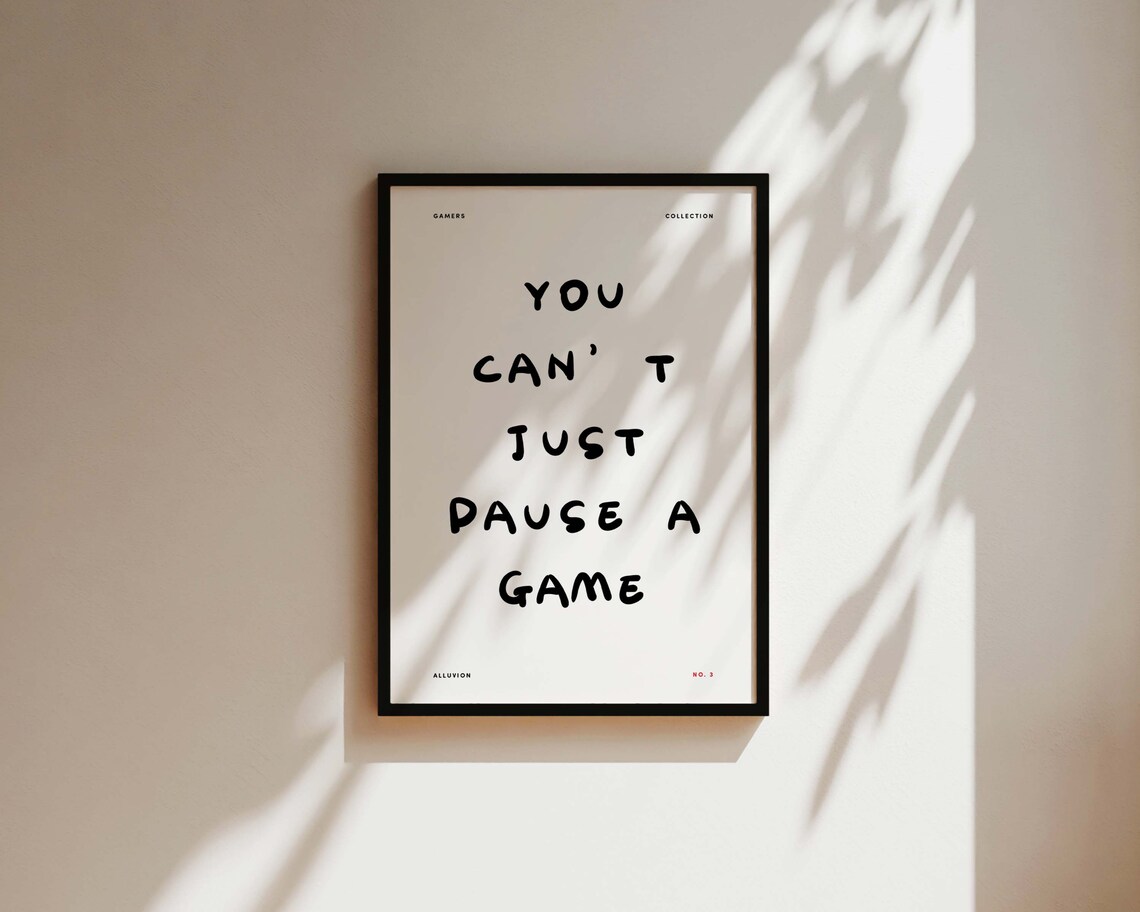 You Can't Just Pause A Game Funny Gamers Collection No 3 Poster - Image 2