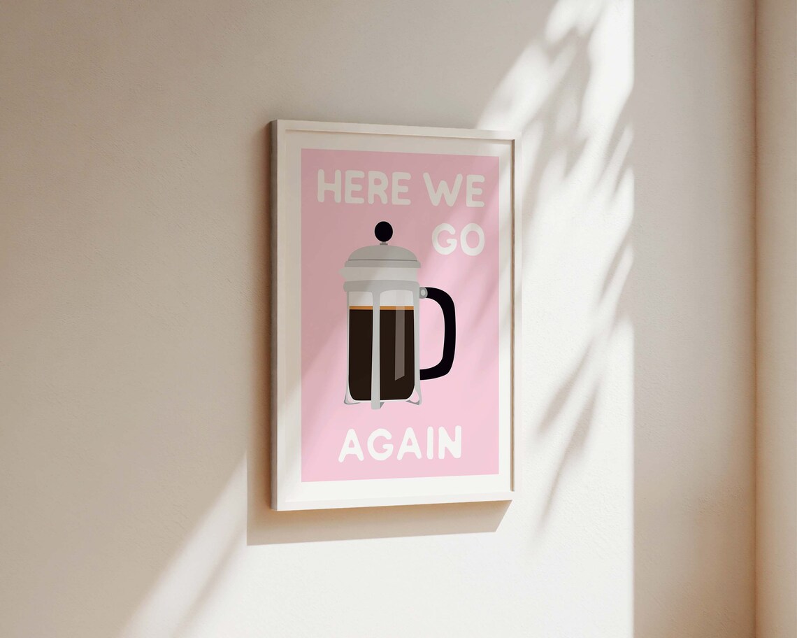 Here We Go Again Kitchen Print Coffee Print Kitchen Wall Art Funny Kitchen Decor Coffee Kitchen Quote Pink Kitchen Prints Coffee Art - Image 2