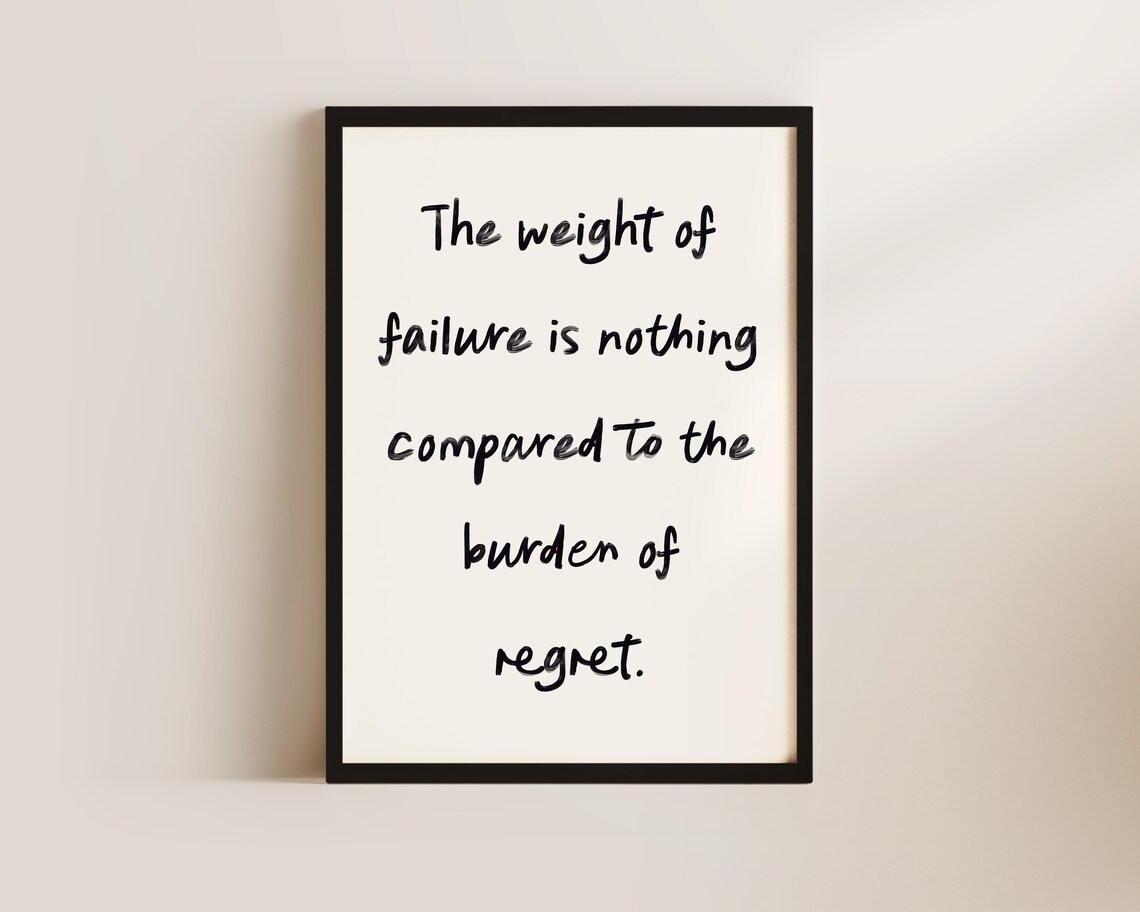 The Weight Of Failure Is Nothing Compared To Regret Handwritten Poster - Image 3