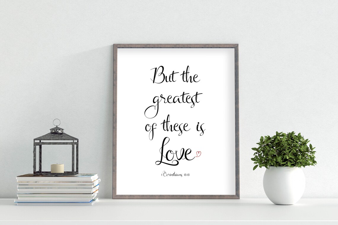 But the Greatest of These Is Love 1 Corinthians 13:13 Art Poster - Image 2