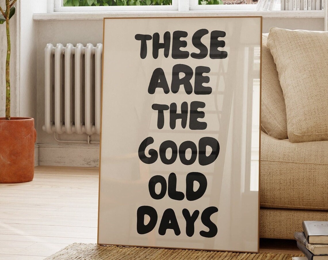 These Are the Good Old Days Retro Typography Print