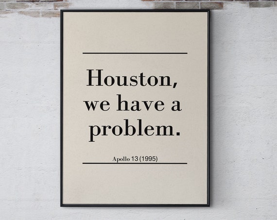Apollo 13 Quote Houston We Have A Problem Wall Art Funny Inspirational Movie Quote Poster Home Wall Decor