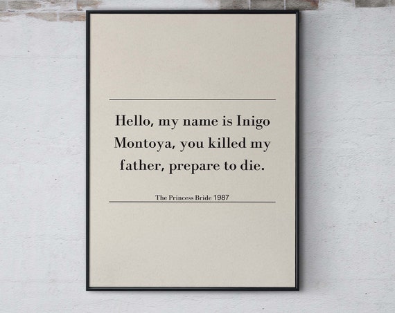 Hello My Name Is Inigo Montoya Famous Quote Print Film Wall Art Funny Movie Quote Poster Gift Movie Saying Wall Decor