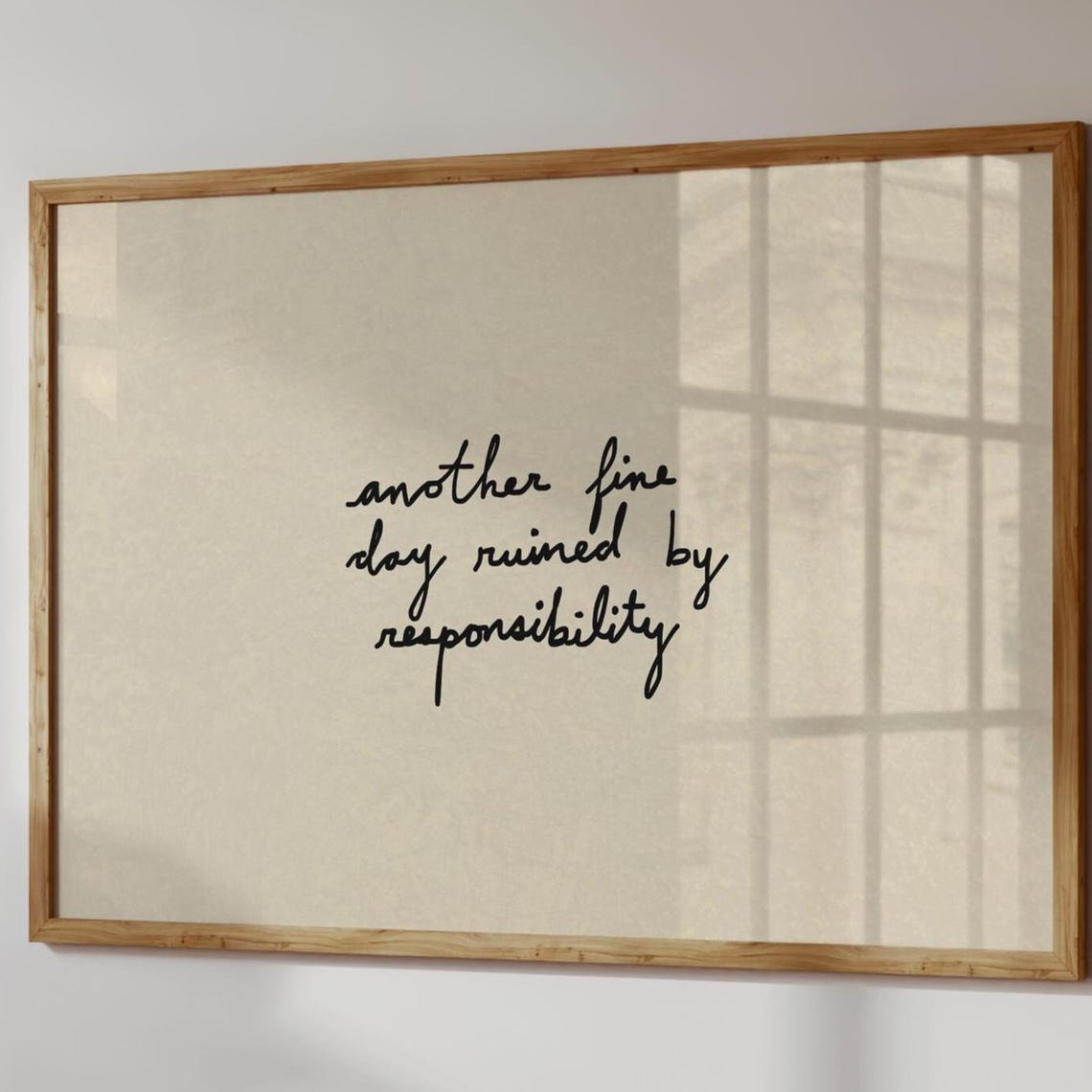 Another Fine Day Ruined By Responsibility Funny Handwritten Poster