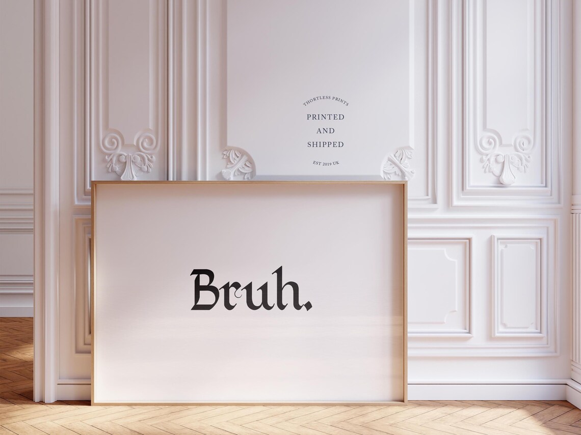 Bruh Typography Funny Decor Poster Print