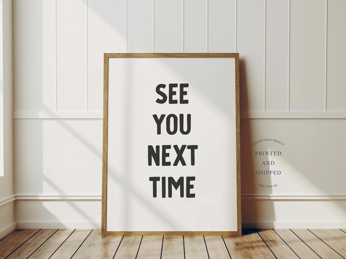 See You Next Time Print Wall Art Funny Decor Home Poster Black And White Unframed