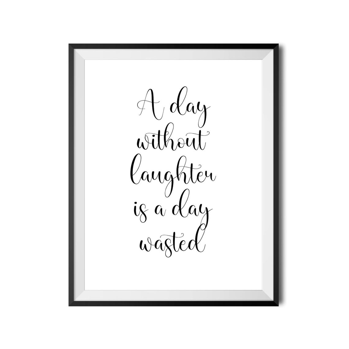 A Day Without Laughter Is A Day Wasted Script Quote Typography Poster - Image 3