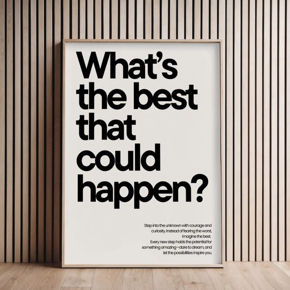 What’s The Best That Could Happen, Motivational Print
