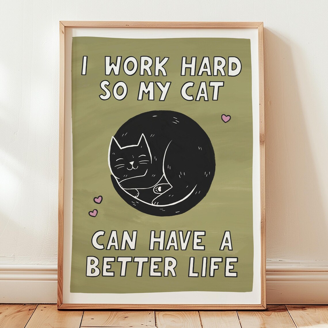 I Work Hard So My Cat Can Have A Better Life Funny Cat Print