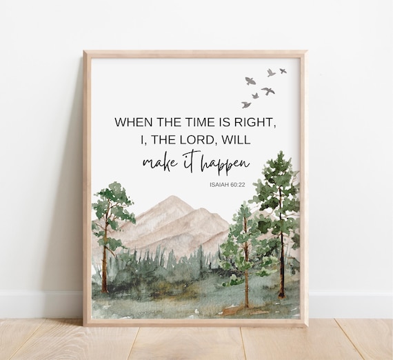 Isaiah 60 22 When the Time Is Right I the Lord Will Make It Happen Print