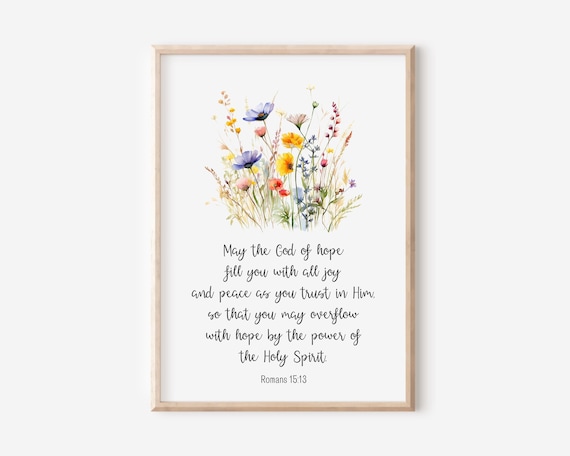 Romans 1513 May The God Of Hope Fill You With Joy And Peace As Trust In Him Bible Verse Wall Art Scripture Print Watercolor Floral