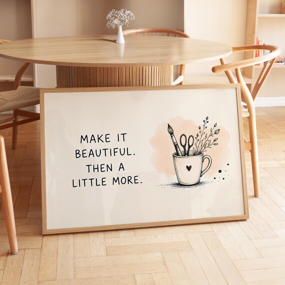 Make It Beautiful Then A Little More Craft Room Inspirational Poster