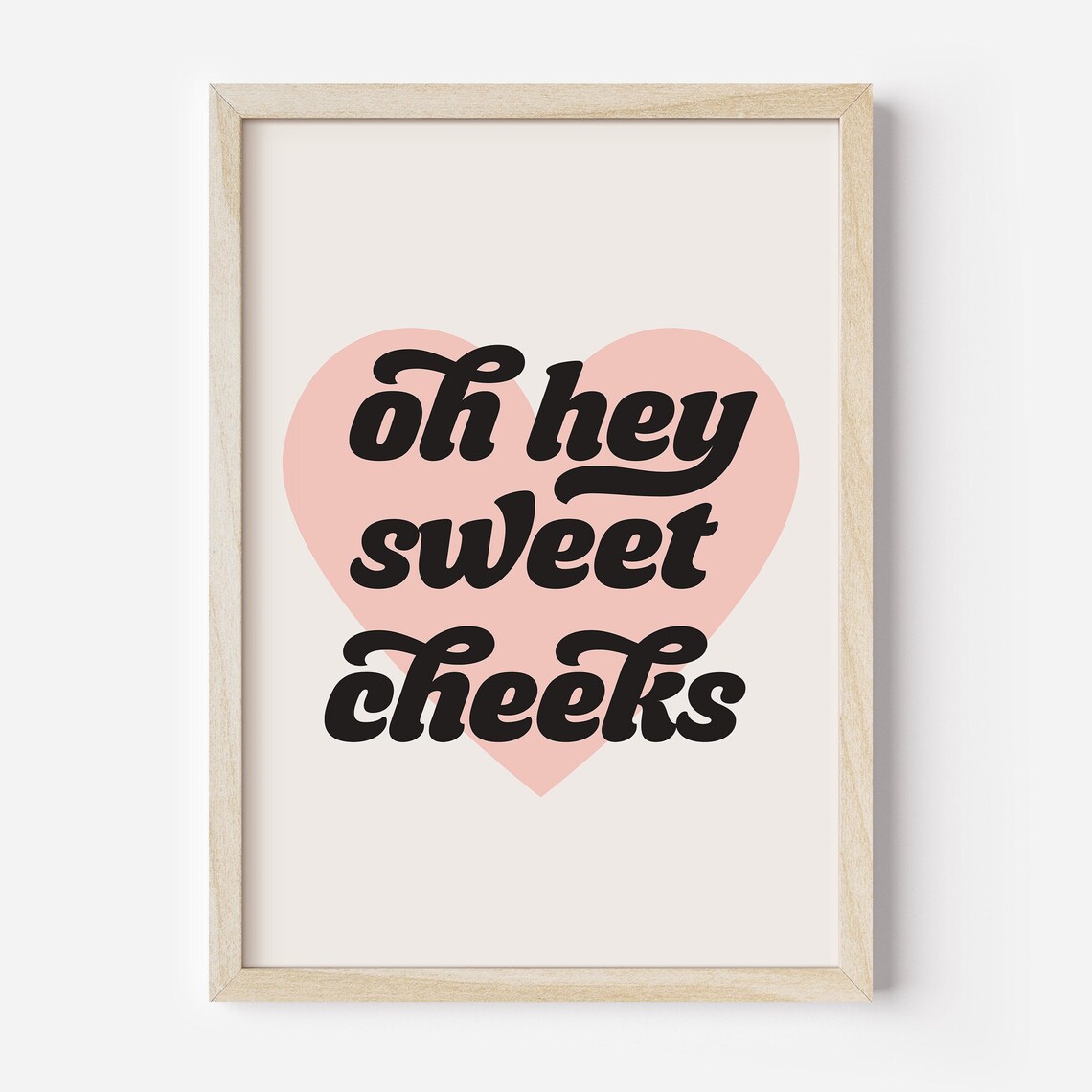 Oh Hey Sweet Cheeks Heart Funny Cheeky Bathroom Quote Poster - Image 2