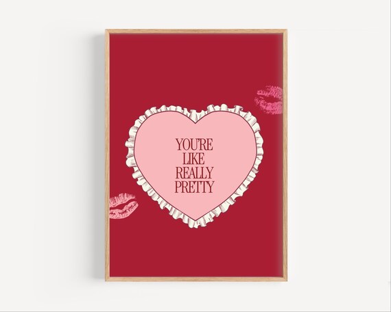 You Are Like Really Pretty Pink Heart Kiss Mark Quote Poster