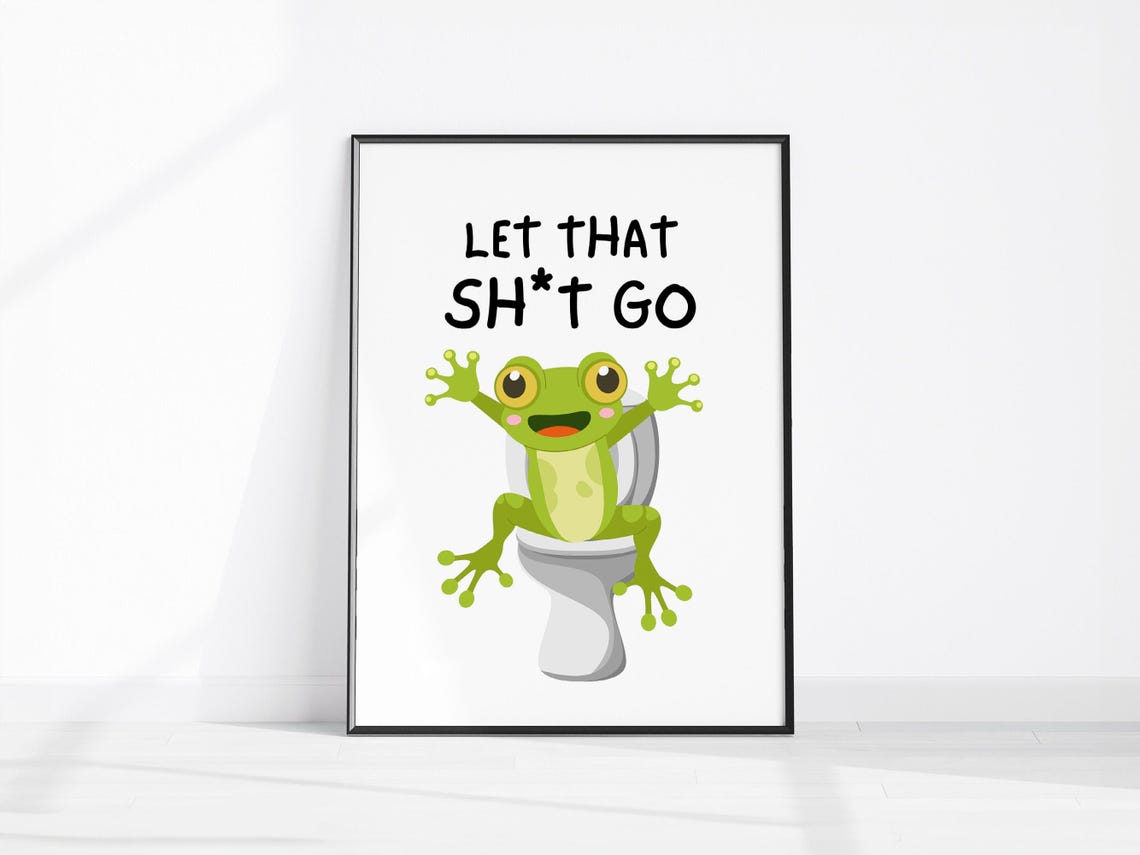 Funny Frog Let That Sh*t Go Bathroom Quote Restroom Wall Poster