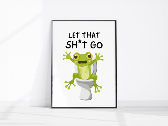 Funny Frog Let That Sh*t Go Bathroom Quote Restroom Wall Poster