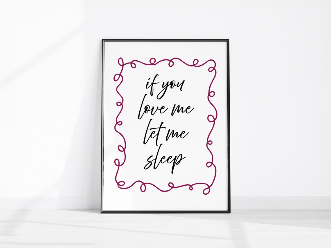 If You Love Me Let Me Sleep Funny Scripted Bedroom Quote Poster
