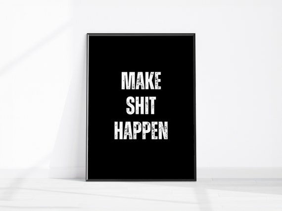 Make Shit Happen Funny Bathroom Decor Home Office Print Motivational Poster Gift For Boss Coworker Fun Washroom Wall Art