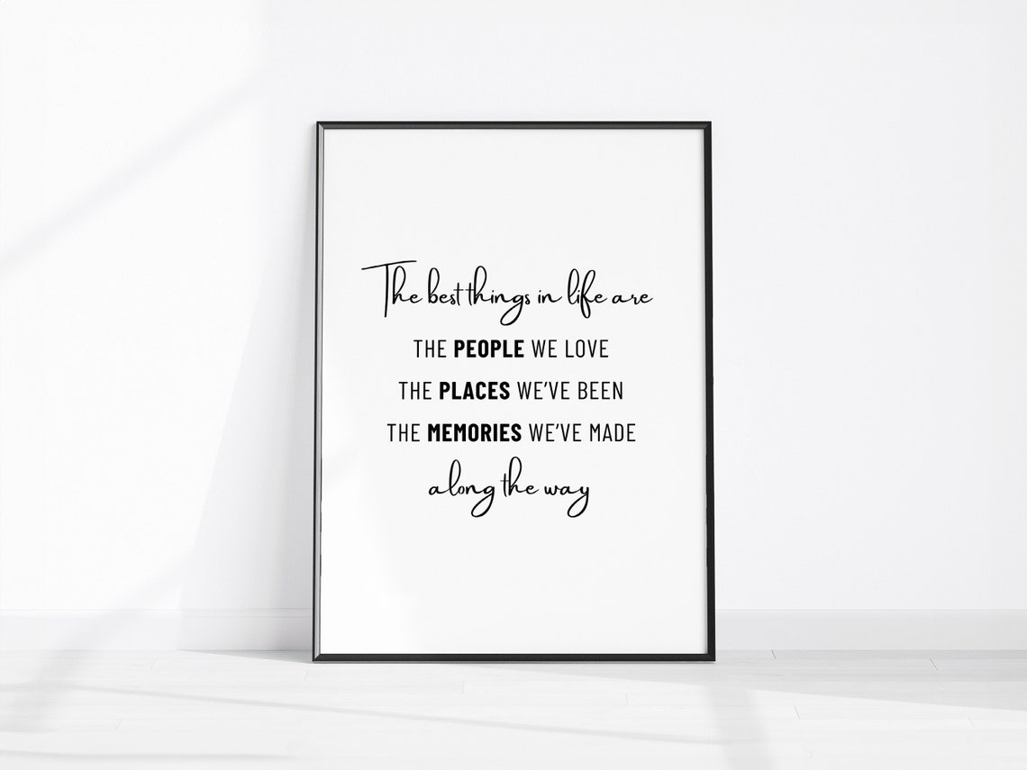 The Best Things In Life Are People Love Places Memories Quote Poster