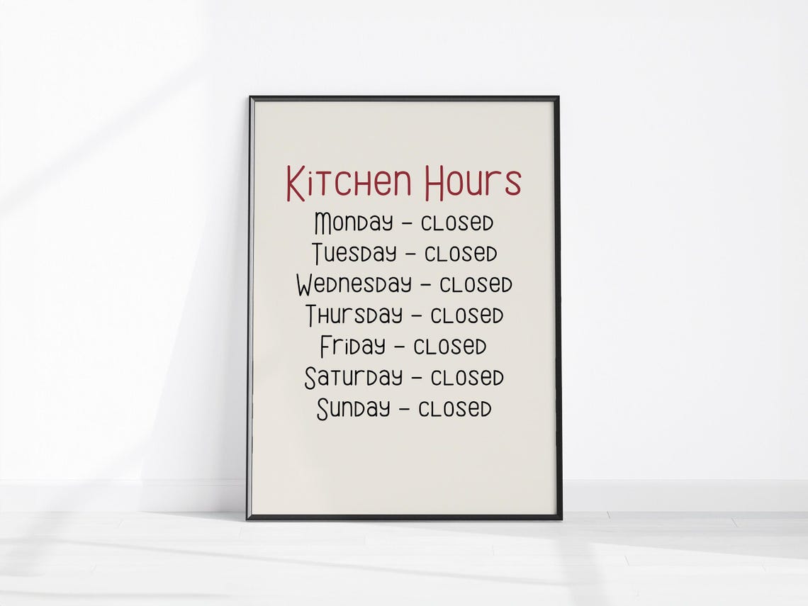 Funny Kitchen Hours Sign Closed All Week Sarcastic Quote Wall Art