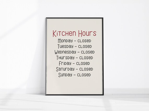 Funny Kitchen Hours Sign Closed All Week Sarcastic Quote Wall Art