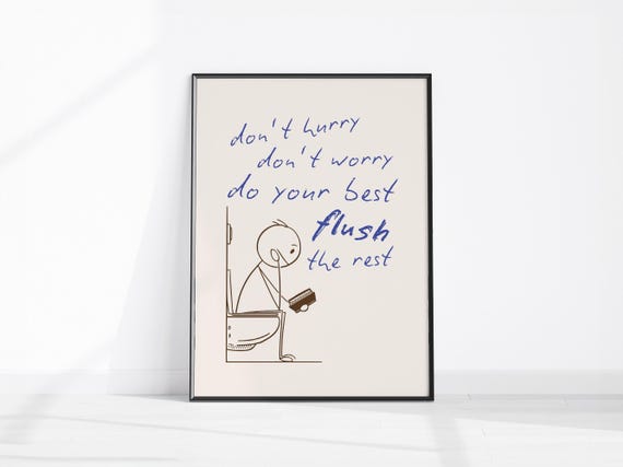Dont Hurry Worry Do Your Best Flush The Rest Funny Bathroom Sign Fun Restroom Decor Toilet Wall Art Wc Print
