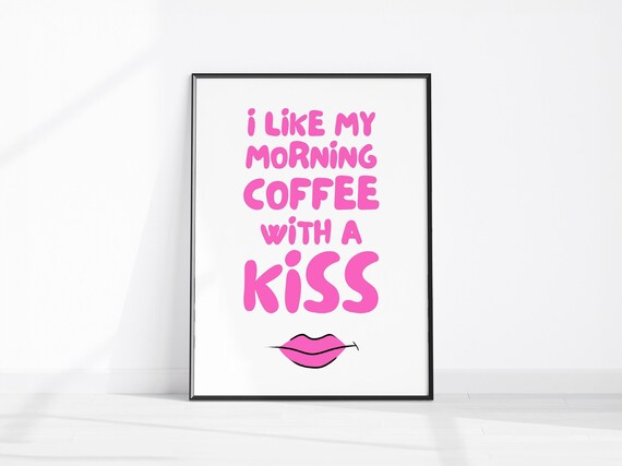 I Like My Morning Coffee With A Kiss Pink Lips Kitchen Poster