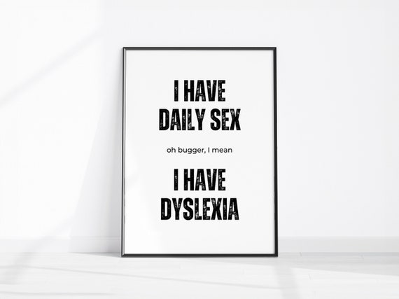 I Have Daily Sex Dyslexia Print Fun Home Office Wall Art Funny Room Dcor Bathroom Decor Sarcastic Typographic Prints