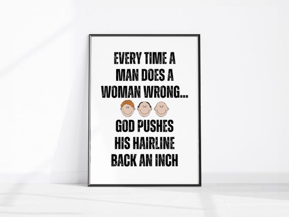 Funny Bald Man Print Every Time A Does Woman Wrong God Pushes His Hairline Back An Inch Sarcastic Husband Wall Art Home Decor