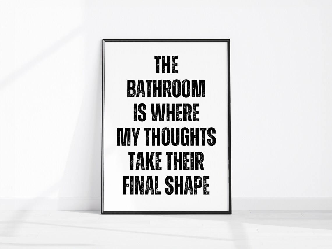 The Bathroom Is Where My Thoughts Take Their Final Shape Funny Quote Poster