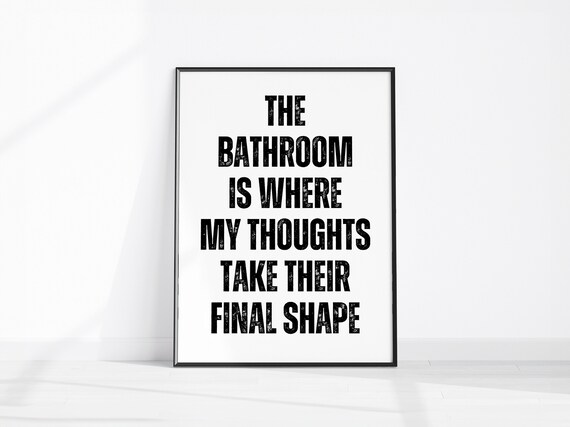 The Bathroom Is Where My Thoughts Take Their Final Shape Funny Quote Poster
