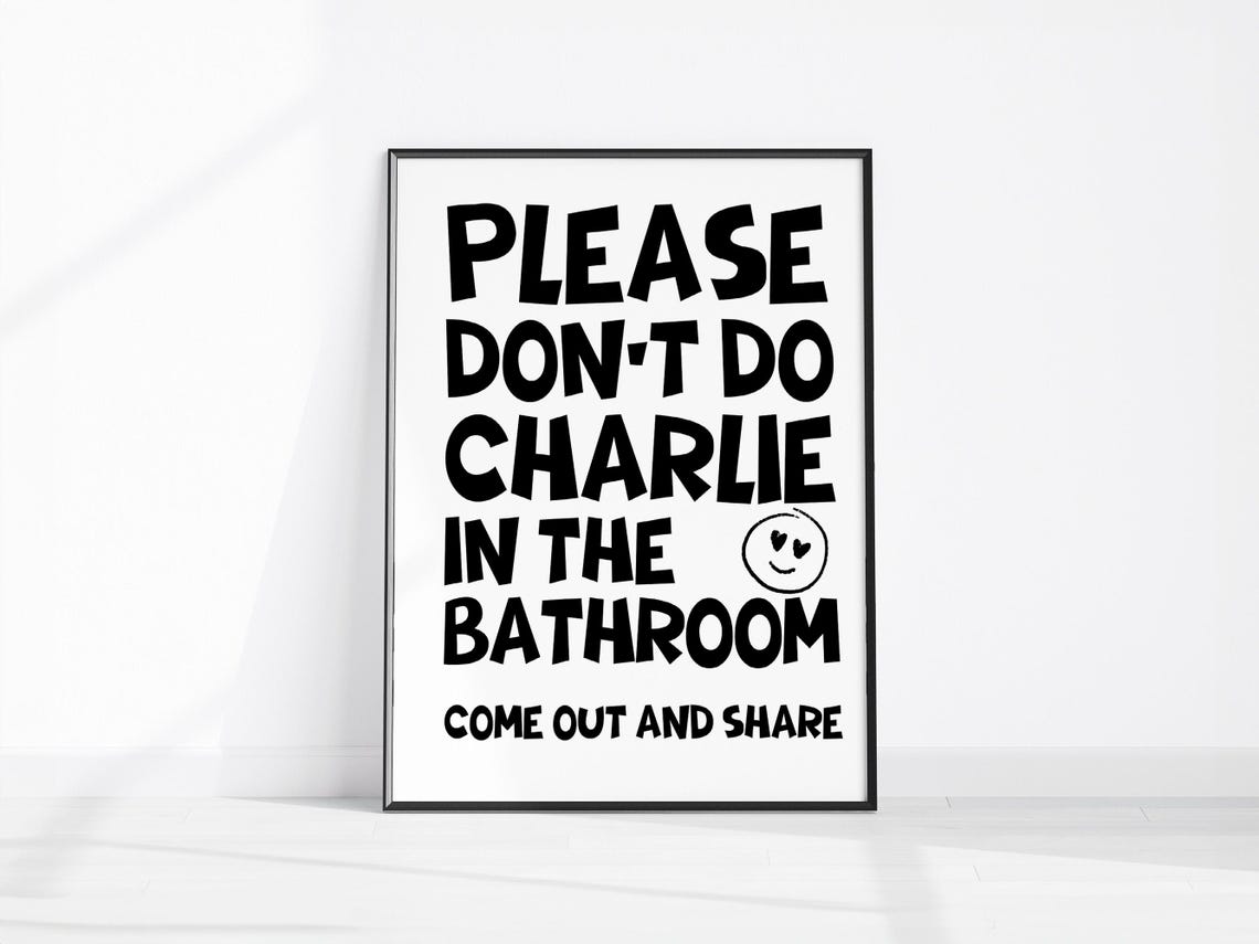 Please Do Not Do Charlie In The Bathroom Come Out And Share Poster