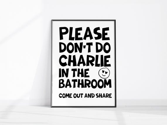 Please Dont Do Charlie In The Bathroom Print Trendy Restroom Wall Art Dorm Decor Funny Poster Fun