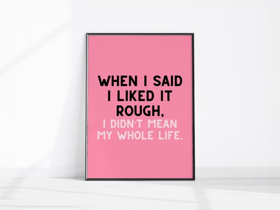 When I Said Liked It Rough Pink Preppy Funny Wall Art Girly Typography Print Instant Quote Sassy Home Decor