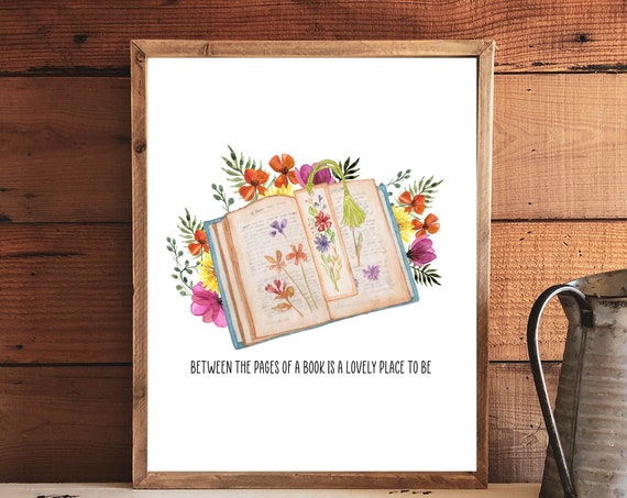 Between The Pages Of A Book Is A Lovely Place To Be Quote Floral Bookshelf Sign 5x7 8x10 11x14 16x20 Library Wall Art Diy Decor