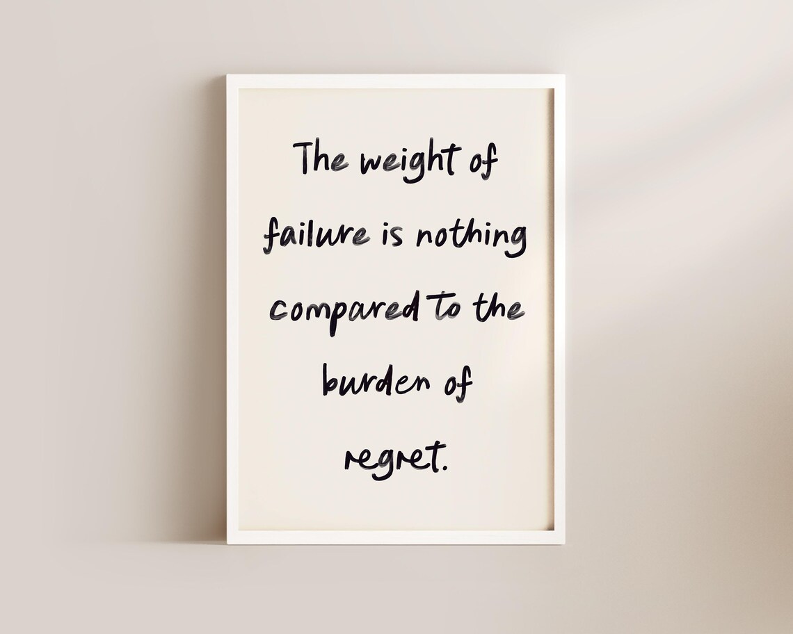 The Weight Of Failure Is Nothing Compared To Regret Handwritten Poster - Image 2