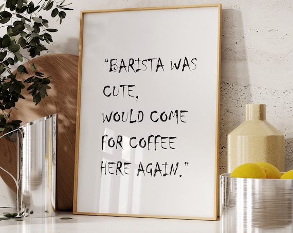 Funny Barista Was Cute Quote Poster Coffee Lover Kitchen Decor