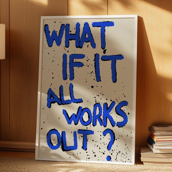 What If It All Works Out Blue Hand Lettered Positive Quote Poster