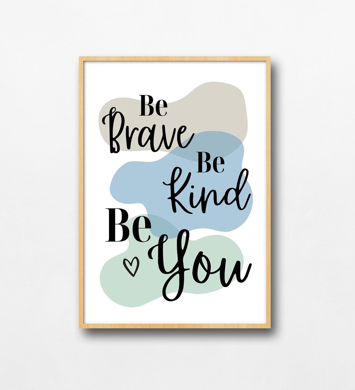 Be Brave Be Kind Be You Abstract Quote Print
