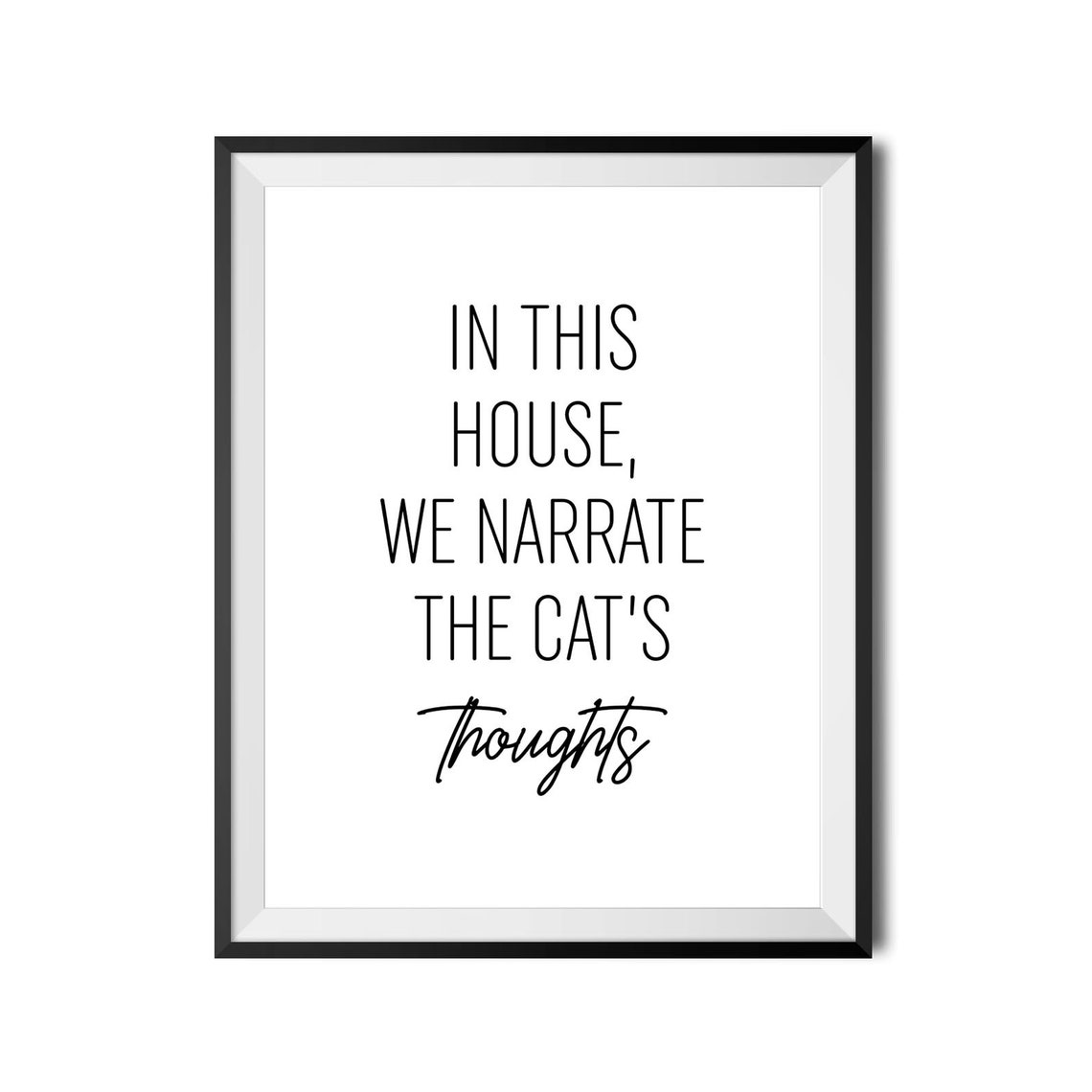 In This House We Narrate The Cats Thoughts Funny Cat Quote Poster - Image 4