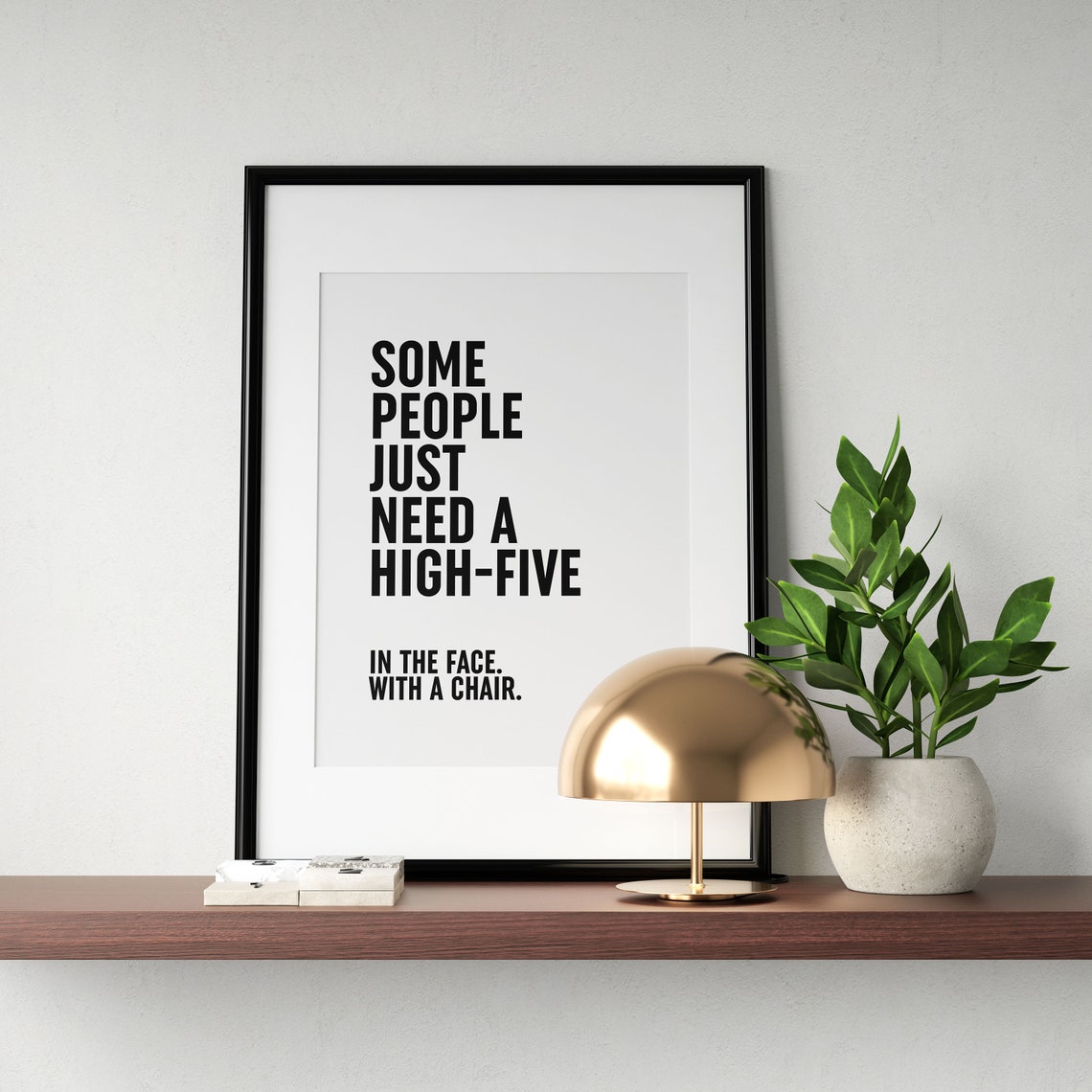 Some People Need A High Five Sarcastic Funny Quote Home Decor Poster - Image 2