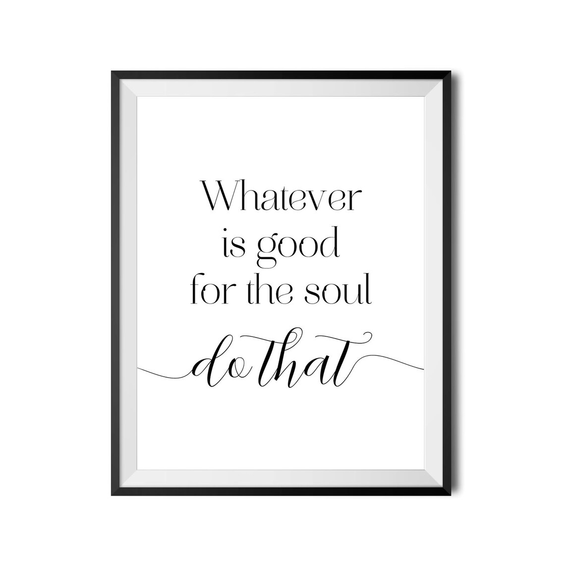 Whatever Is Good For The Soul Do That Yoga Wellness Quote Poster - Image 4