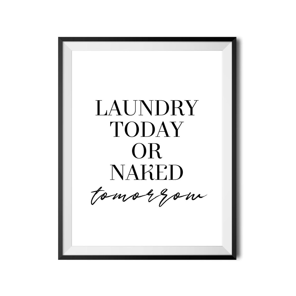 Laundry Today Or Naked Tomorrow Funny Modern Laundry Room Wall Art - Image 4