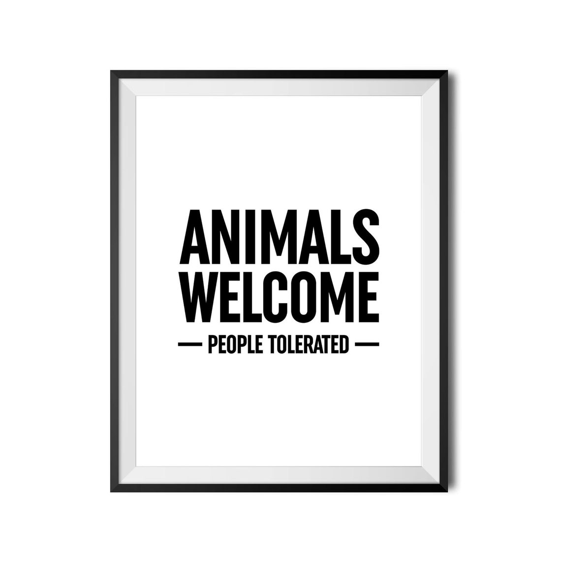 Animals Welcome People Tolerated Funny Pet Lover Quote Poster - Image 4