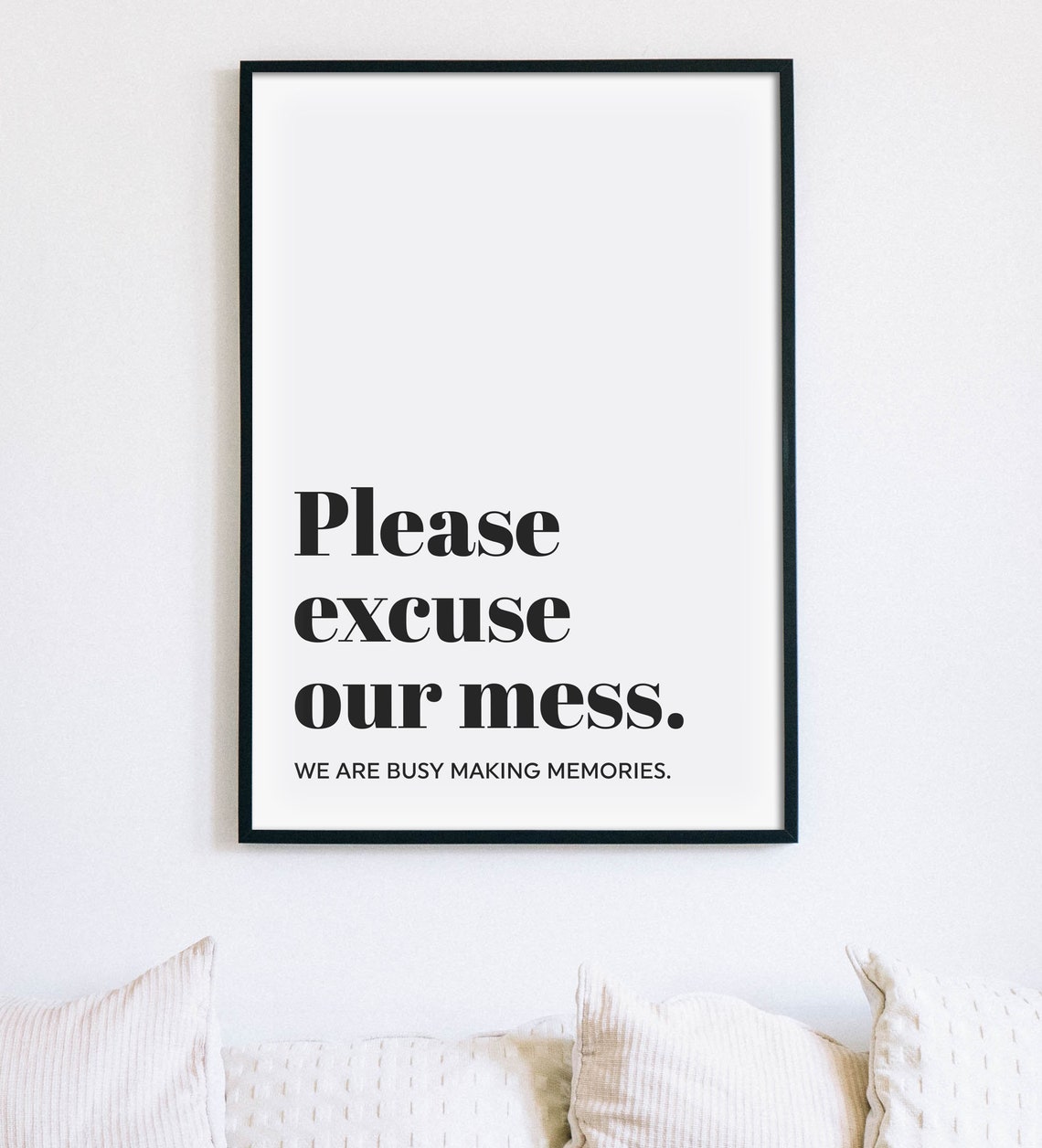 Please Excuse Our Mess Busy Making Memories Family Home Quote Poster - Image 4
