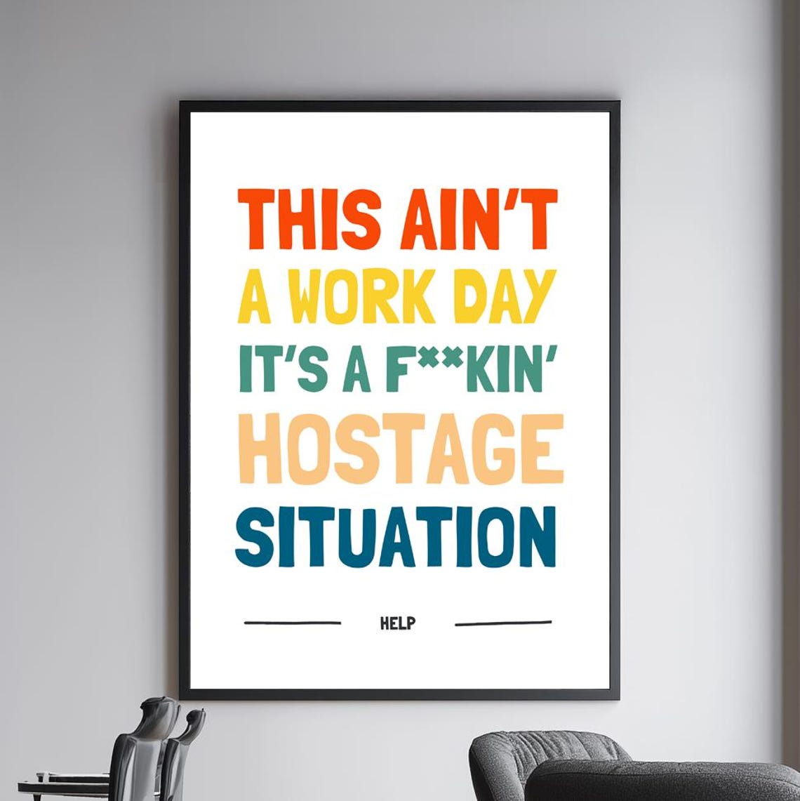 This Aint A Work Day Its A Hostage Situation Funny Office Poster