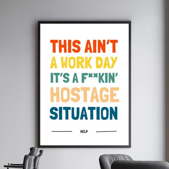 Hostage Situation Office Humor Anti Motivational Art Print Instant Wall Workplace