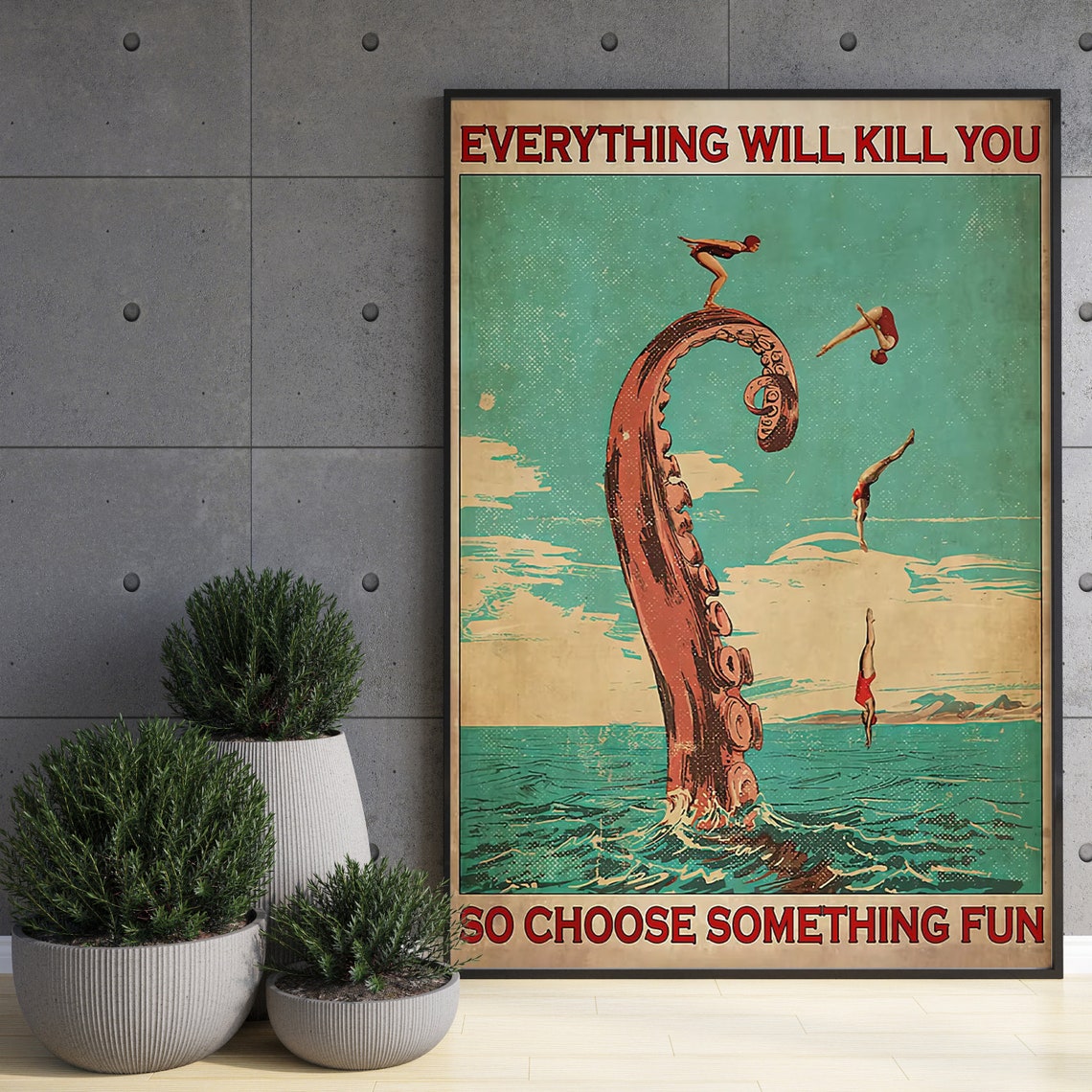 Retro Octopus Swimming Poster Everything Will Kill You So Choose Something Fun Octopus Swimming Vintage Art Swimming Lovers Gift - Image 3