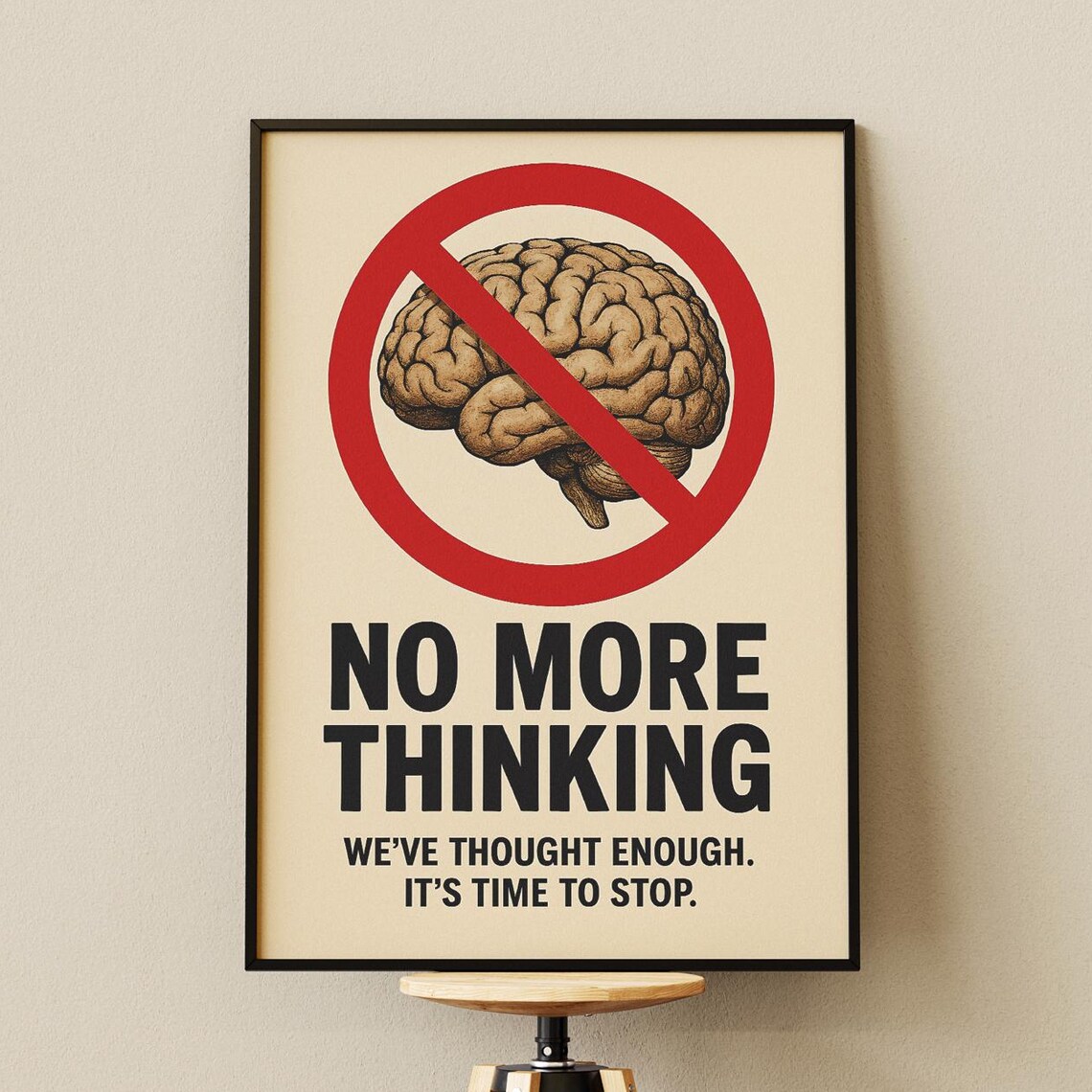 No More Thinking Funny Motivational Quote Print